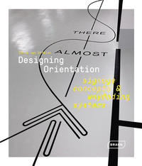 Vorderes Coverbild Designing Orientation: Signage Concepts & Wayfinding Systems