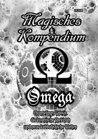Vorderes Coverbild MAGISCHES KOMPENDIUM / Magisches Kompendium – OMEGA – Channelings, Gnosis, die kosmische Shekinah und neue kabbalistische Welten