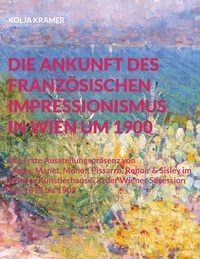 Vorderes Coverbild Die Ankunft des französischen Impressionismus in Wien um 1900