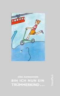 Vorderes Coverbild Bin ich nun ein Trümmerkind ...