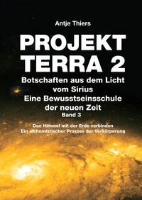Vorderes Coverbild PROJEKT TERRA 2 - Botschaften aus dem Licht vom Sirius - Eine Bewusstseinsschule der neuen Zeit. Band 3