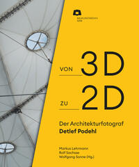 Vorderes Coverbild Von 2D zu 3D: Der Architekturfotograf Detlef Podehl