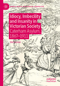 Vorderes Coverbild Idiocy, Imbecility and Insanity in Victorian Society