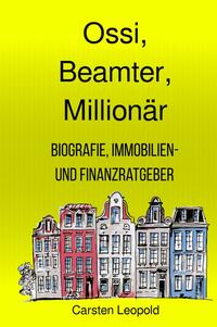 Vorderes Coverbild Ossi, Beamter, Millionär – Biografie, Immobilien- und Finanzratgeber