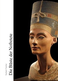 Vorderes Coverbild Die Büste der Nofretete