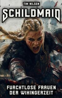 Vorderes Coverbild Schildmaid - Furchtlose Frauen der Wikingerzeit