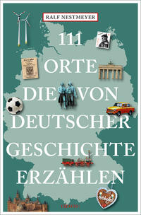 Vorderes Coverbild 111 Orte, die von deutscher Geschichte erzählen