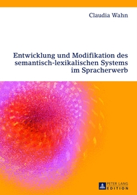Vorderes Coverbild Entwicklung und Modifikation des semantisch-lexikalischen Systems im Spracherwerb
