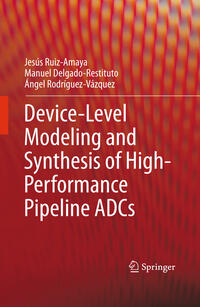 Vorderes Coverbild Device-Level Modeling and Synthesis of High-Performance Pipeline ADCs