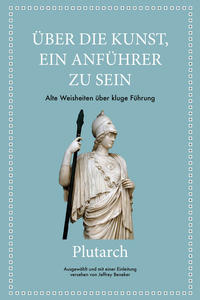 Vorderes Coverbild Plutarch: Über die Kunst, ein Anführer zu sein