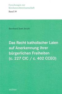 Vorderes Coverbild Das Recht katholischer Laien auf Anerkennung ihrer bürgerlichen Freiheiten (c. 227 CIC / c. 402 CCEO)
