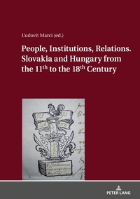 Vorderes Coverbild People, Institutions, Relations. Slovakia and Hungary from the 11th to the 18th Century