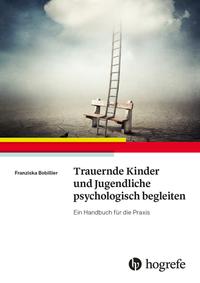 Vorderes Coverbild Trauernde Kinder und Jugendliche psychologisch begleiten
