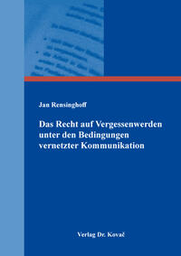 Vorderes Coverbild Das Recht auf Vergessenwerden unter den Bedingungen vernetzter Kommunikation