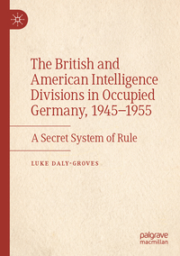 Vorderes Coverbild The British and American Intelligence Divisions in Occupied Germany, 1945–1955