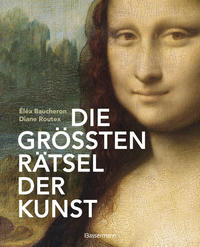 Vorderes Coverbild Die größten Rätsel der Kunst. Die geheimen Botschaften hinter den bedeutendsten Werken der Kunstgeschichte