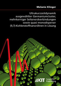 Vorderes Coverbild Ultrakurzzeitdynamik ausgewählter Germaniumcluster, mehrkerniger Seltenerdverbindungen sowie quasi monodisperser (9,7)-Kohlenstoffnanoröhren in Lösung