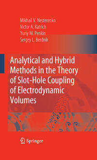 Vorderes Coverbild Analytical and Hybrid Methods in the Theory of Slot-Hole Coupling of Electrodynamic Volumes