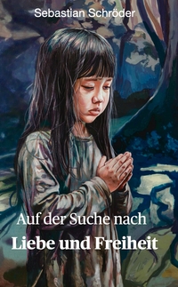 Vorderes Coverbild Auf der Suche nach Liebe und Freiheit