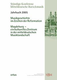 Vorderes Coverbild Musikgeschichte im Zeichen der Reformation: Magdeburg - ein kulturelles Zentrum in der mitteldeutschen Musiklandschaft
