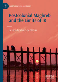Vorderes Coverbild Postcolonial Maghreb and the Limits of IR