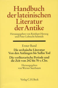 Vorderes Coverbild Handbuch der lateinischen Literatur der Antike Bd. 1: Die archaische Literatur. Von den Anfängen bis Sullas Tod. Die vorliterarische Periode und die Zeit von 240 bis 78 v. Chr.