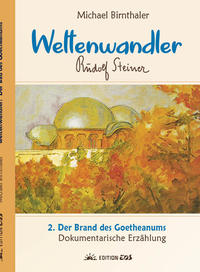 Vorderes Coverbild Weltenwandler Rudolf Steiner und der Brand des Goetheanums.