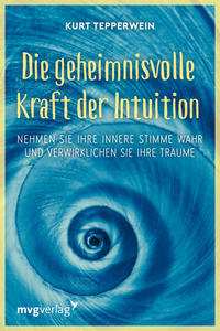 Vorderes Coverbild Die geheimnisvolle Kraft der Intuition