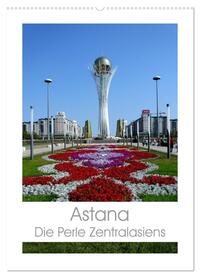 Vorderes Coverbild Astana - Die Perle Zentralasiens (Wandkalender 2025 DIN A2 hoch), CALVENDO Monatskalender