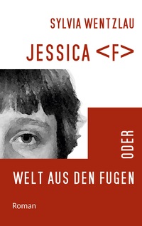 Vorderes Coverbild Jessica F oder Welt aus den Fugen