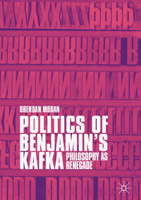 Vorderes Coverbild Politics of Benjamin’s Kafka: Philosophy as Renegade
