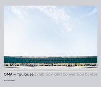 Vorderes Coverbild OMA – Toulouse Exhibition and Convention Center