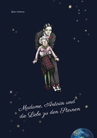 Vorderes Coverbild Madame, Antoiin und die Liebe zu den Sternen