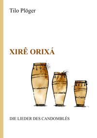 Vorderes Coverbild Xirê Orixá — Die Lieder des Candomblés