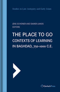 Vorderes Coverbild The Place to Go: Contexts of Learning in Baghdad, 750-1000 C.E.