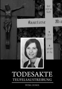 Vorderes Coverbild Todesakte Teufelsaustreibung Anneliese Michel