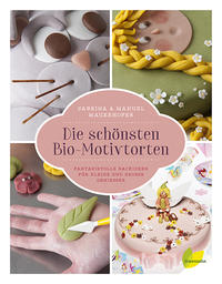 Vorderes Coverbild Die schönsten Bio-Motivtorten