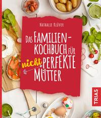 Vorderes Coverbild Das Familienkochbuch für nicht perfekte Mütter
