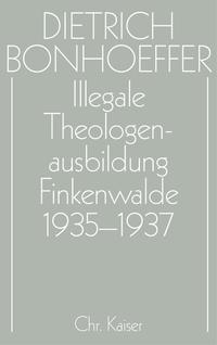 Vorderes Coverbild Dietrich Bonhoeffer Werke (DBW) / Illegale Theologenausbildung: Finkenwalde 1935-1937