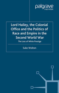 Vorderes Coverbild Lord Hailey, the Colonial Office and Politics of Race and Empire in the Second World War