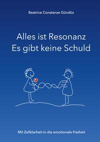 Vorderes Coverbild Alles ist Resonanz Es gibt keine Schuld