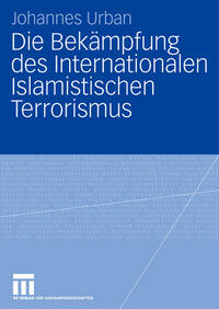 Vorderes Coverbild Die Bekämpfung des Internationalen Islamistischen Terrorismus