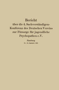 Vorderes Coverbild Bericht über die 4. Sachverständigen-Konferenz des Deutschen Vereins zur Fürsorge für jugendliche Psychopathen e.V.