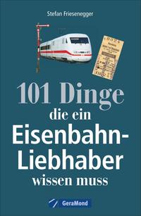 Vorderes Coverbild 101 Dinge, die ein Eisenbahn-Liebhaber wissen muss