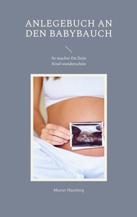 Vorderes Coverbild Anlegebuch an den Babybauch