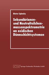 Vorderes Coverbild Sekundärionen- und Neutralteilchenmassenspektrometrie an oxidischen Dünnschichtsystemen