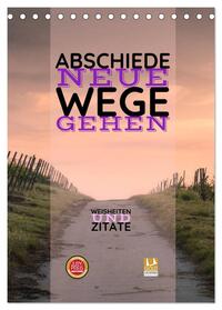 Vorderes Coverbild ABSCHIEDE NEUE WEGE GEHEN Weisheiten und Zitate (Tischkalender 2025 DIN A5 hoch), CALVENDO Monatskalender