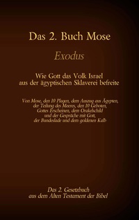 Vorderes Coverbild Das 2. Buch Mose, Exodus, das 2. Gesetzbuch aus der Bibel - Wie Gott das Volk Israel aus der ägyptischen Sklaverei befreite