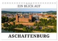 Vorderes Coverbild Ein Blick auf Aschaffenburg (Tischkalender 2025 DIN A5 quer), CALVENDO Monatskalender