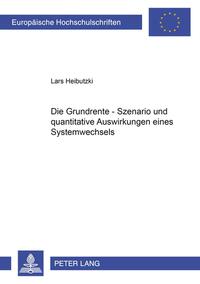 Vorderes Coverbild Die Grundrente – Szenario und quantitative Auswirkungen eines Systemwechsels